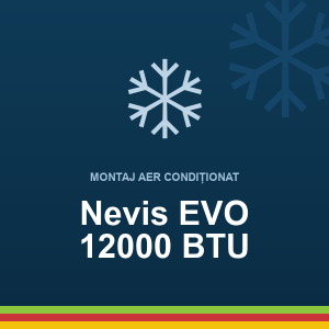 Montaj AC Nevis EVO 12000 BTU